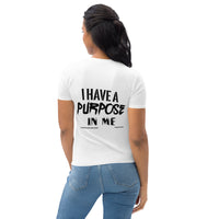 I have A Purpose In Me Women's T-shirt