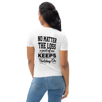 No Matter The Loss A Part Of Me Keeps Holding On Women's T-shirt