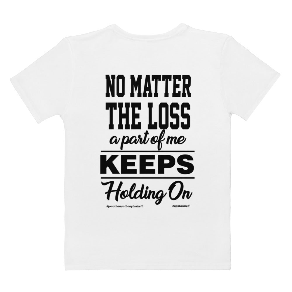 No Matter The Loss A Part Of Me Keeps Holding On Women's T-shirt