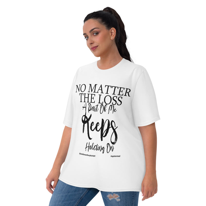 No Matter The Loss A Part Of Me Keeps Holding On Women's T-shirt