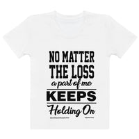 No Matter The Loss A Part Of Me Keeps Holding On Women's T-shirt