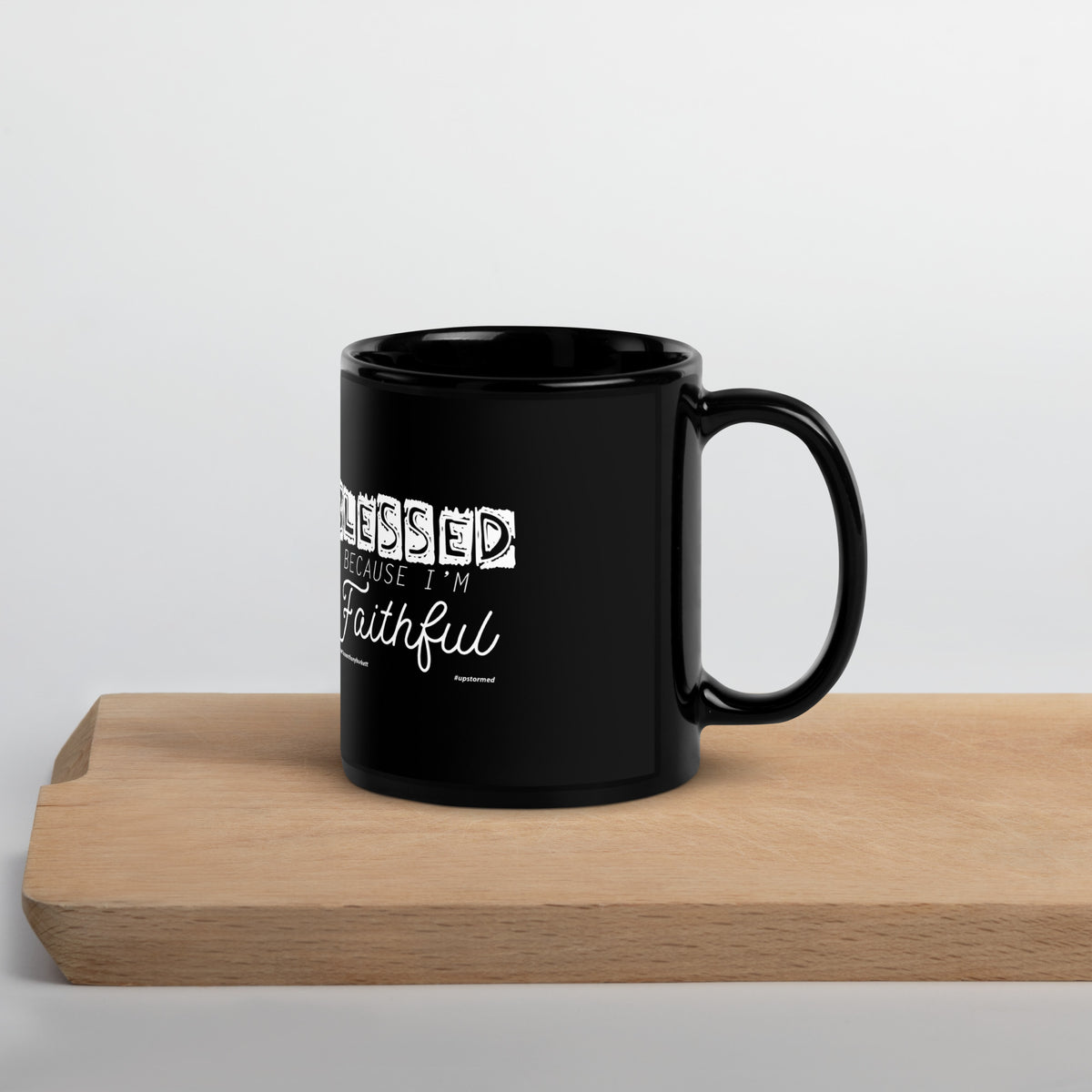 Blessed Because I'm Faithful Upstormed Mug