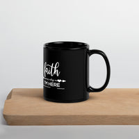 Faith Is Why I'm Here Upstormed Black Glossy Mug