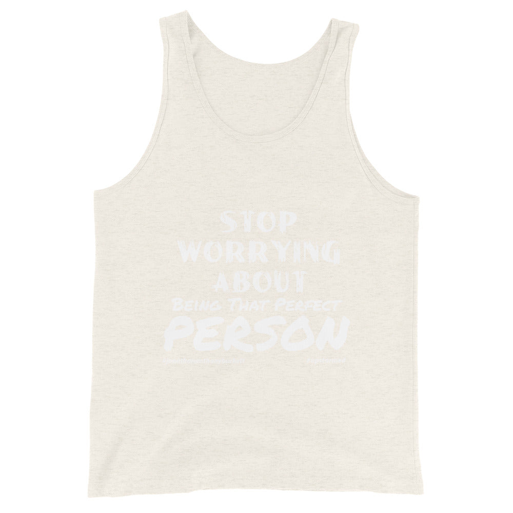 Stop Worrying About Being That Perfect Person Upstormed Tank Top