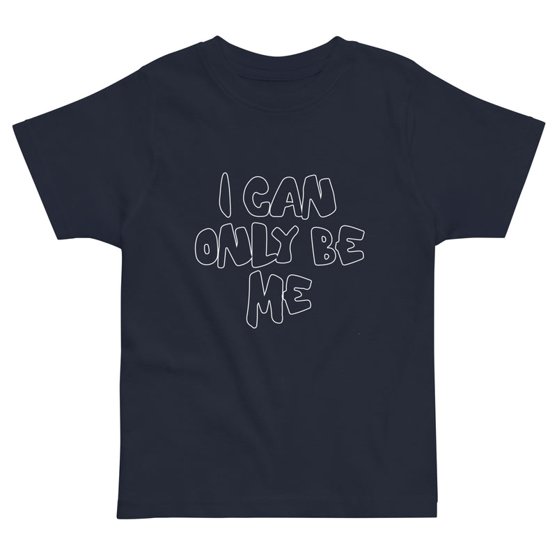 I Can Only Be Me Upstormed Toddler T-Shirt