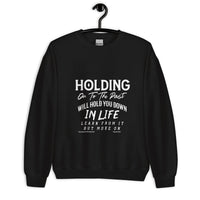 Holding on To The Past Will Hold You Down In Life Upstormed Sweatshirt