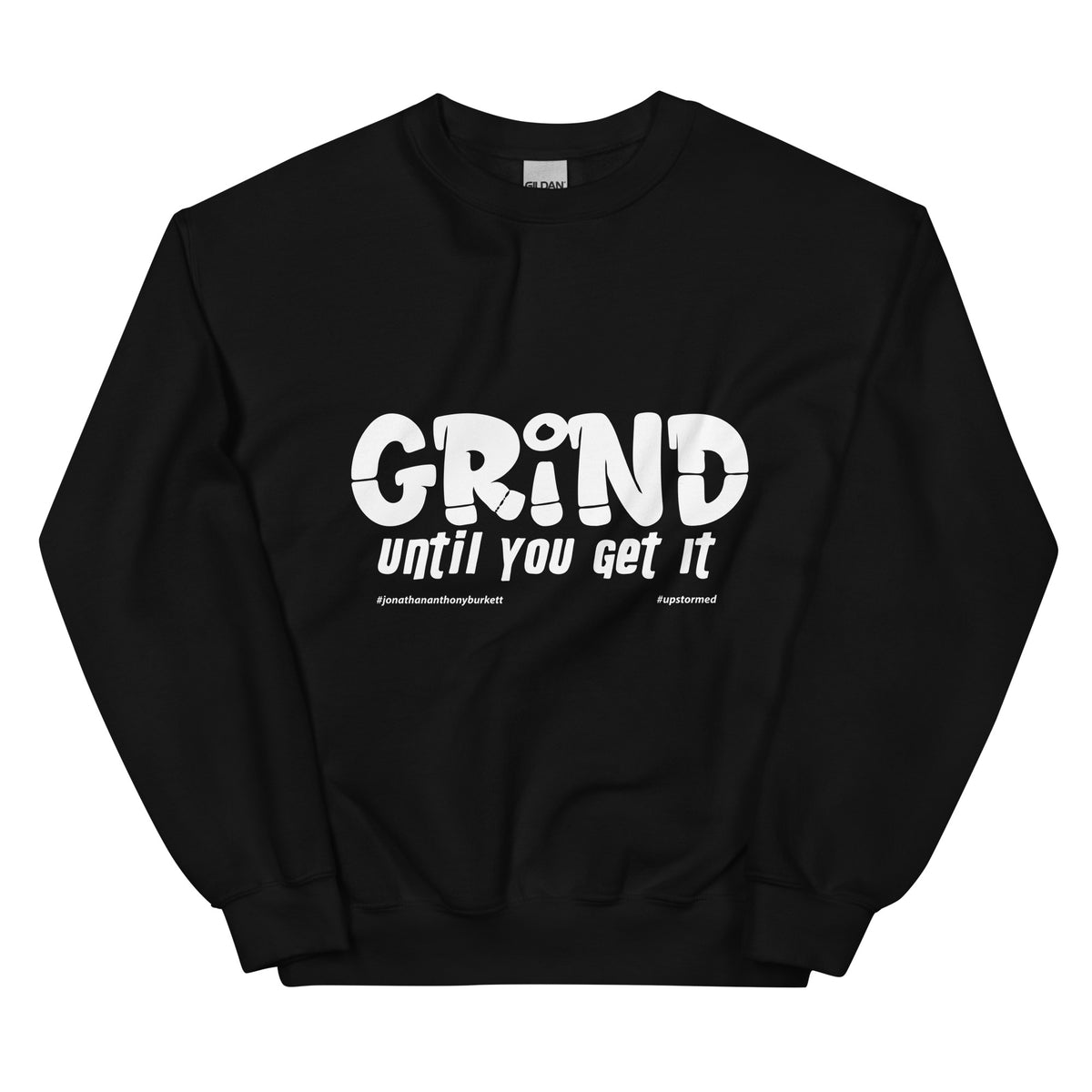 Grind Until You Get It Upstormed Sweatshirt