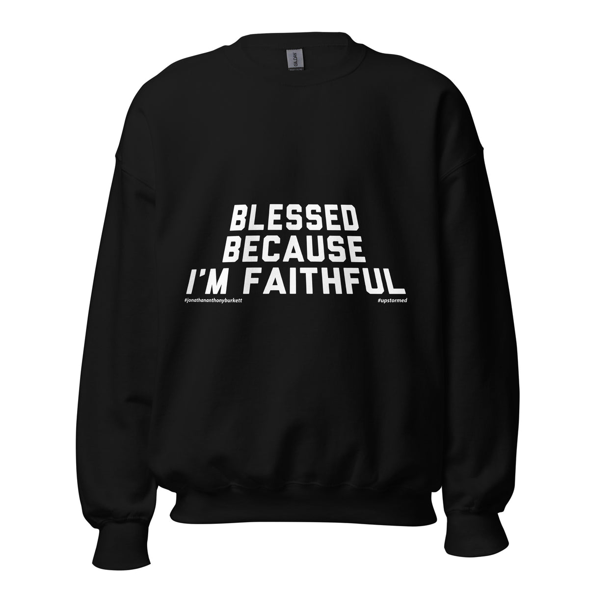 Blessed Because I'm Faithful Upstormed Sweatshirt