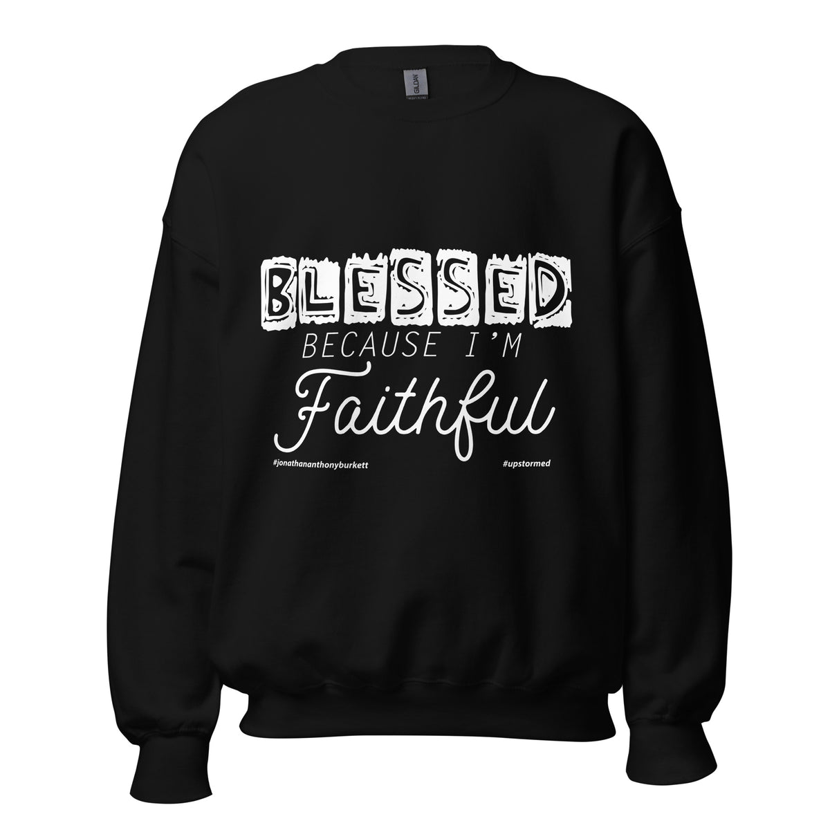 Blessed Because I'm Faithful Upstormed Sweatshirt