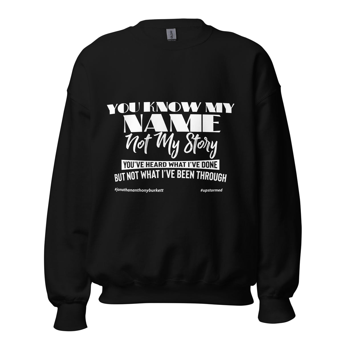 You Know My Name Not My Story Upstormed Sweatshirt