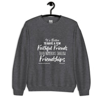 It's Better To Have A Few Faithful Friends Upstormed Sweatshirt