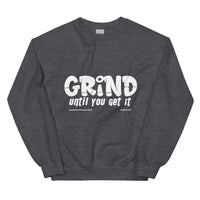 Grind Until You Get It Upstormed Sweatshirt