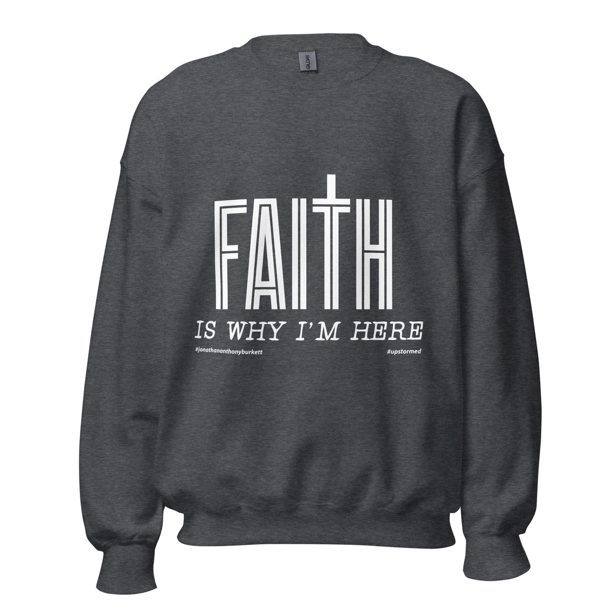 Faith Is Why I'm Here Upstormed Sweatshirt