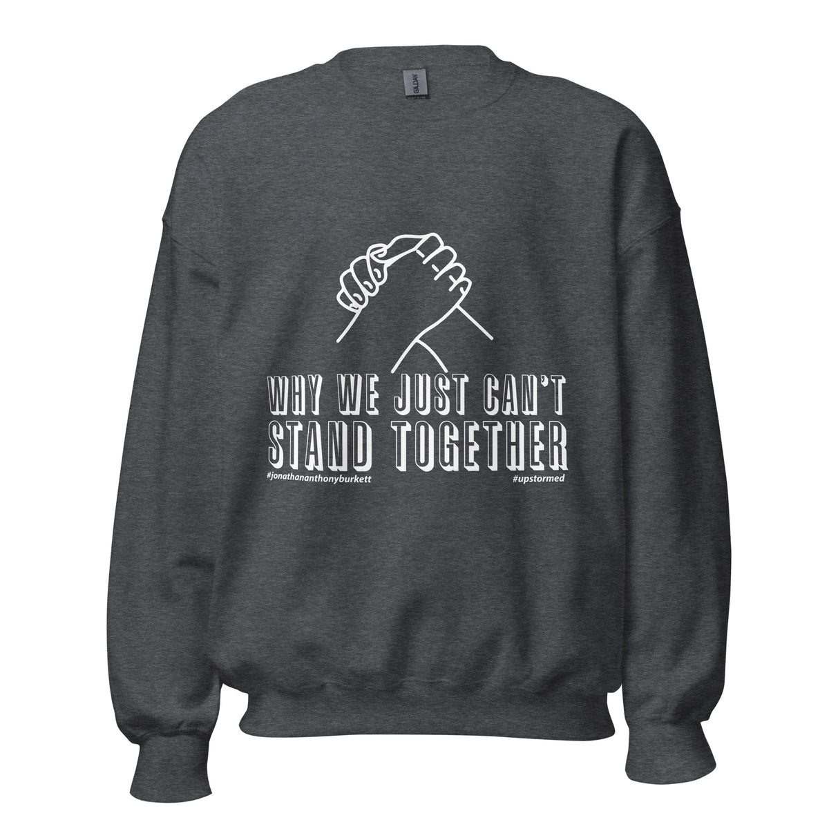 Why We Just Can't Stand Together Upstormed Sweatshirt