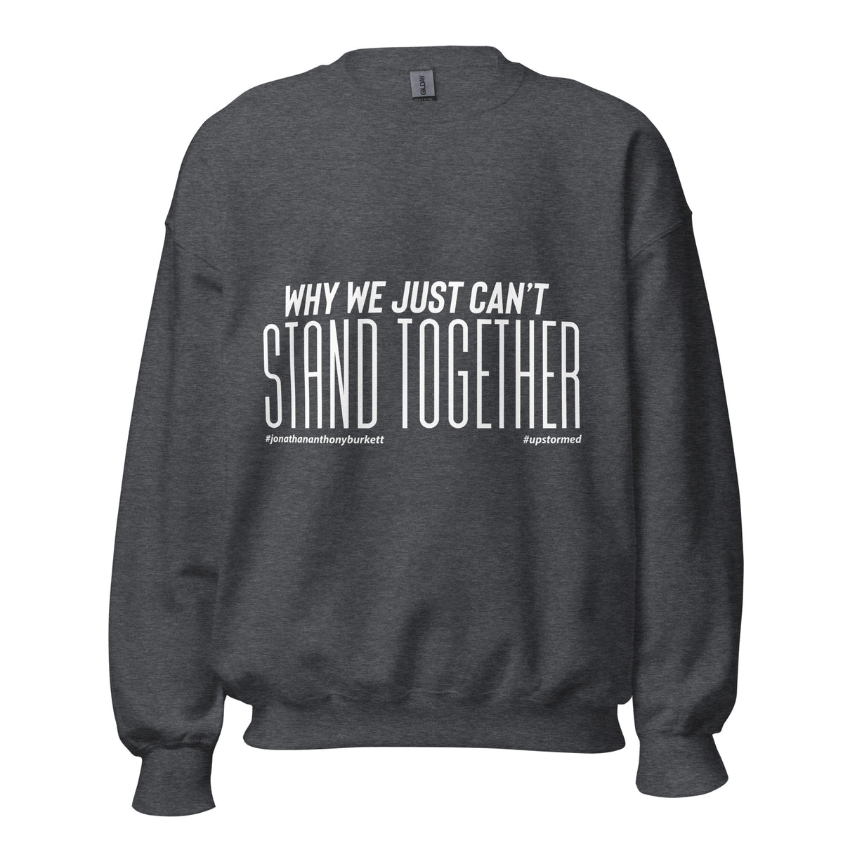 Why We Just Can't Stand Together Upstormed Sweatshirt