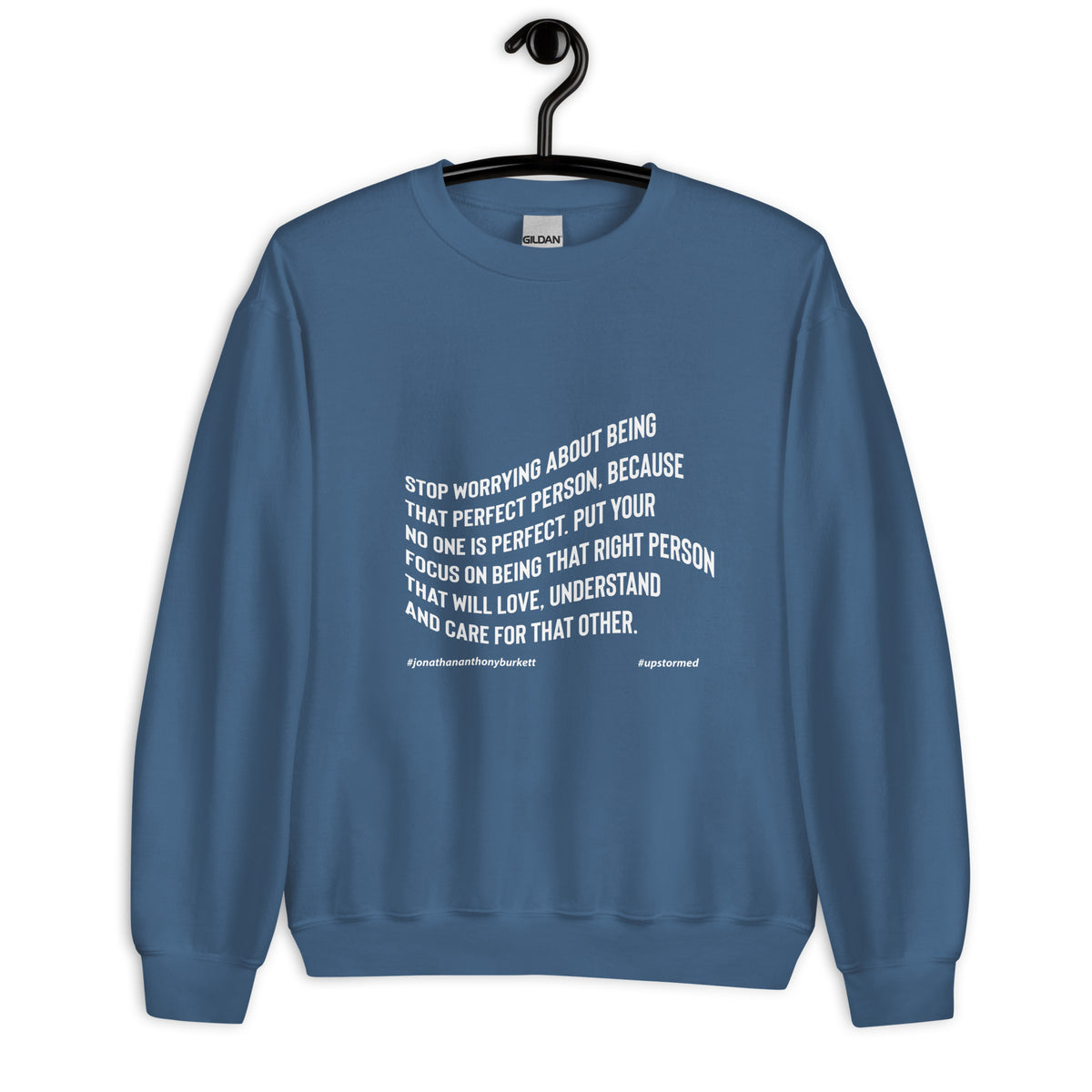 Stop Worrying About Being That Perfect Person Upstormed Sweatshirt