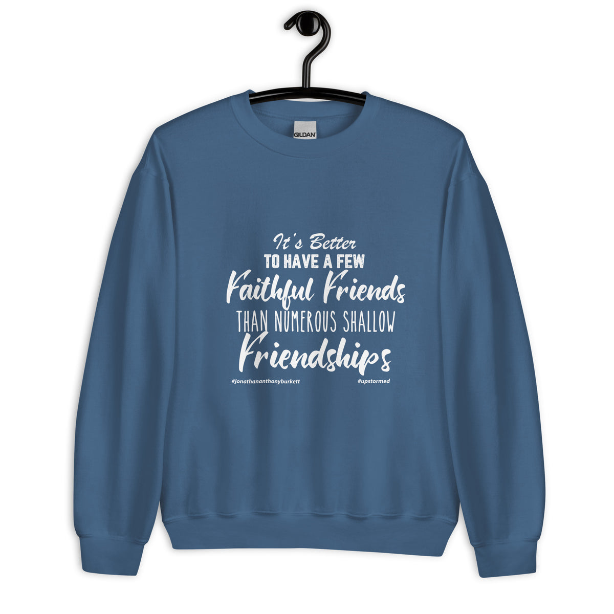 It's Better To Have A Few Faithful Friends Upstormed Sweatshirt