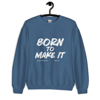 Born To Make It Upstormed Sweatshirt