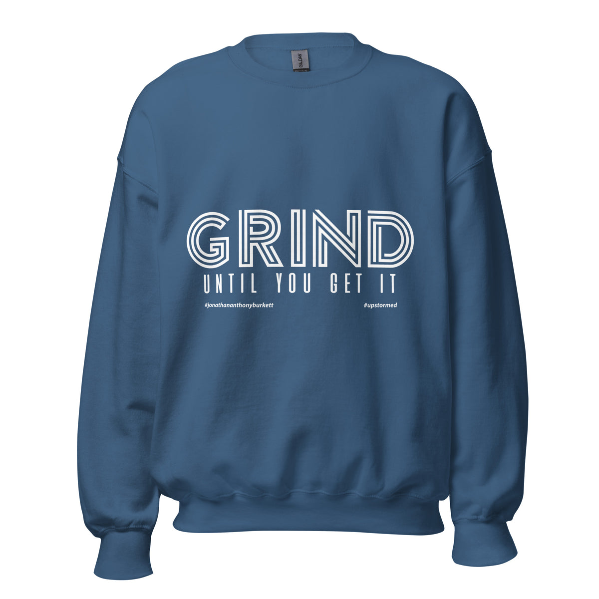 Grind Until You Get It Upstormed Sweatshirt