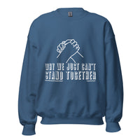 Why We Just Can't Stand Together Upstormed Sweatshirt