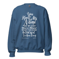 You Know My Name, Not My Story Upstormed Sweatshirt