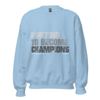 Fighting To Become Champions Upstormed Sweatshirt