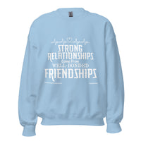 Strong Relationships Come From Well-Bonded Friendships Upstormed Sweatshirt