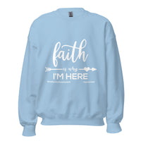 Faith Is Why I'm Here Upstormed Sweatshirt