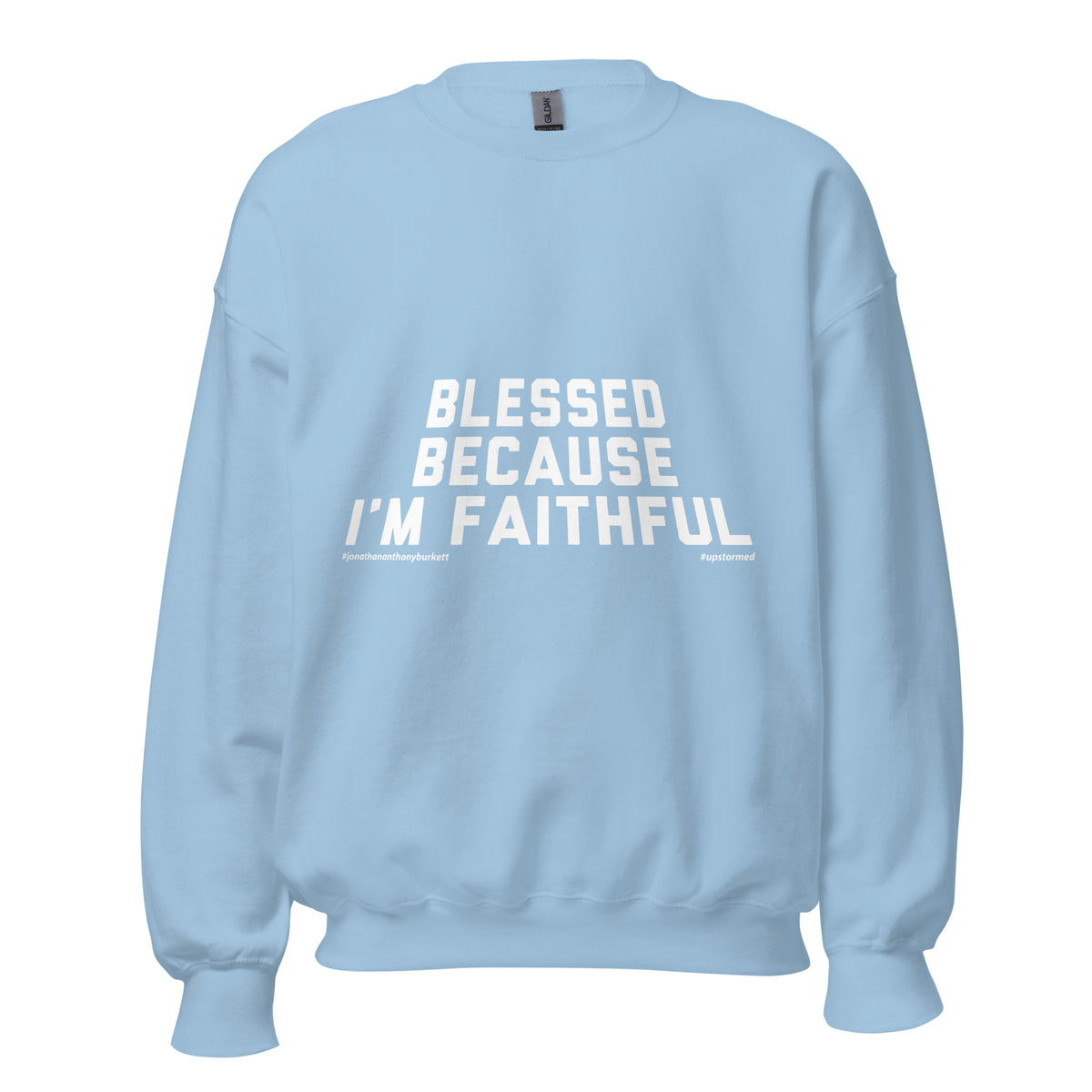 Blessed Because I'm Faithful Upstormed Sweatshirt