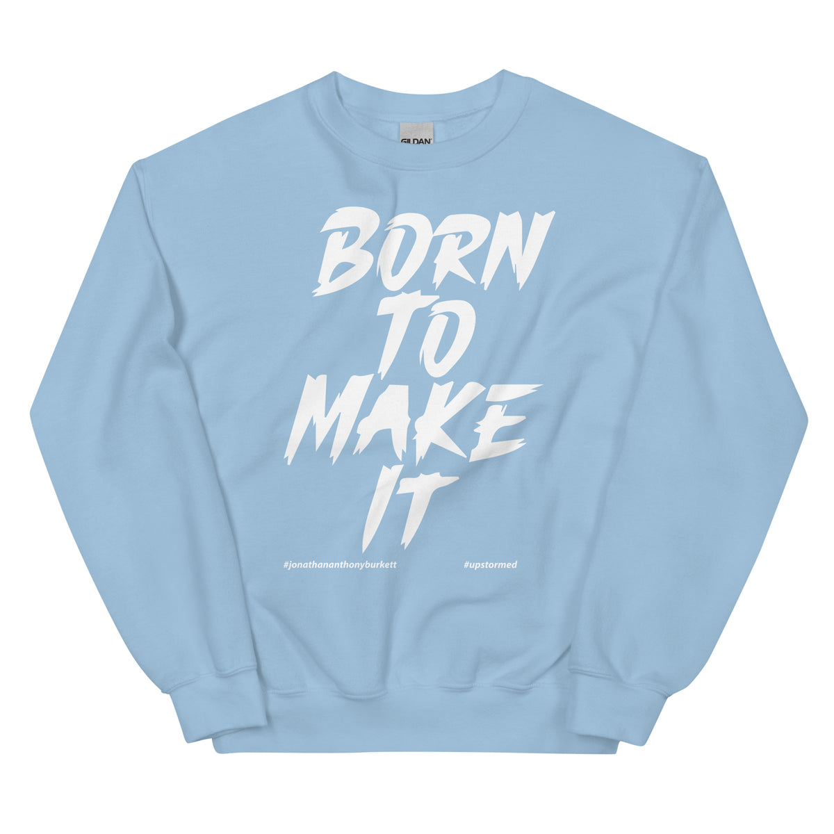 Born To Make It Upstormed Sweatshirt