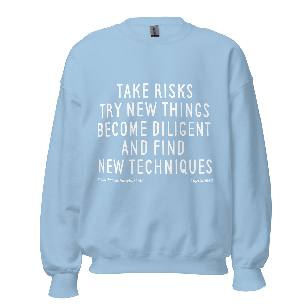 Take Risks Try New Things Upstormed Sweatshirt