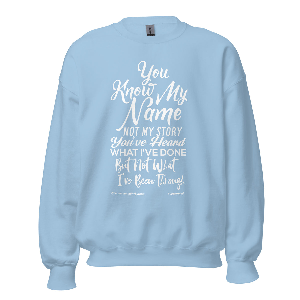 You Know My Name, Not My Story Upstormed Sweatshirt