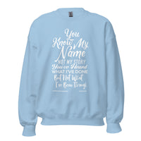 You Know My Name, Not My Story Upstormed Sweatshirt