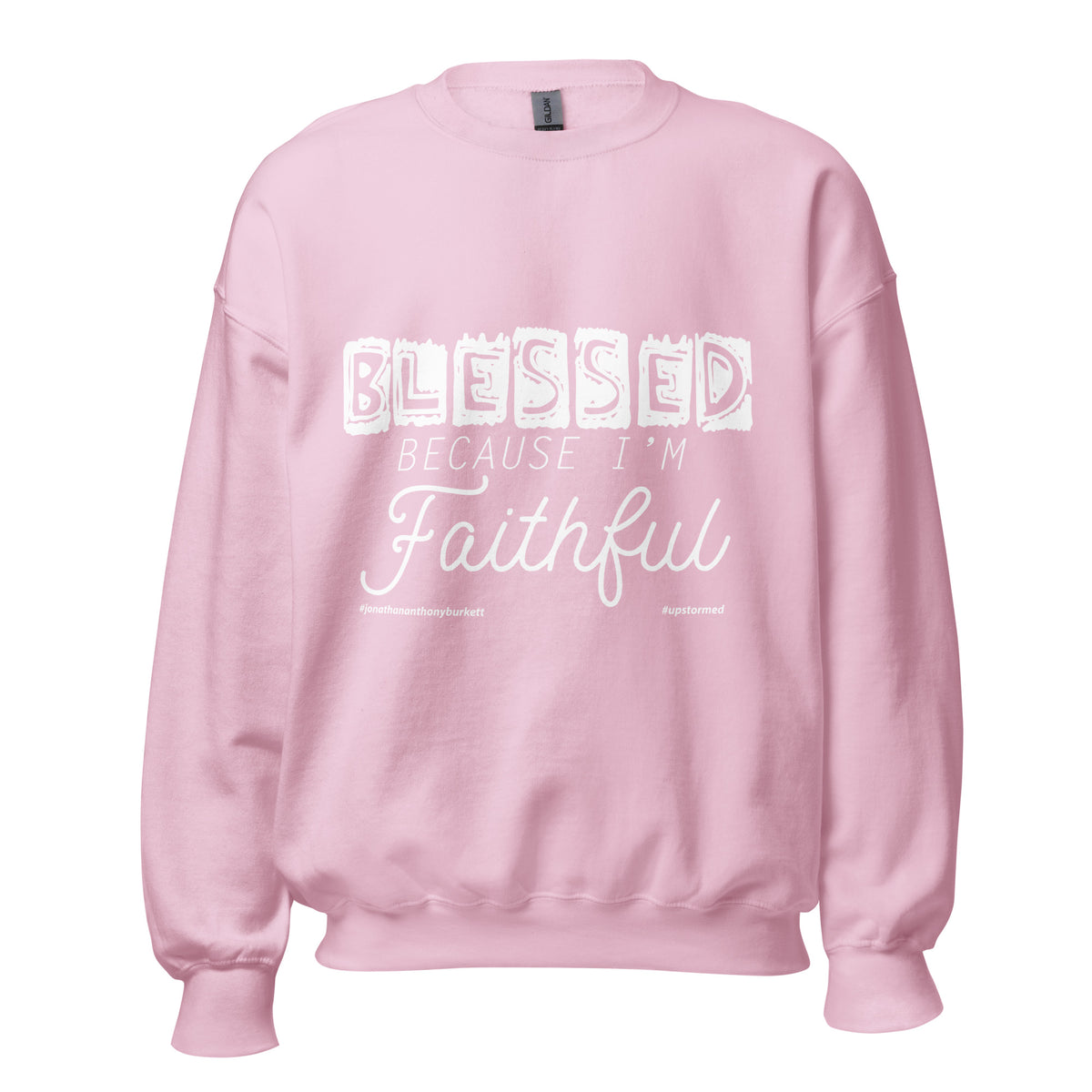 Blessed Because I'm Faithful Upstormed Sweatshirt