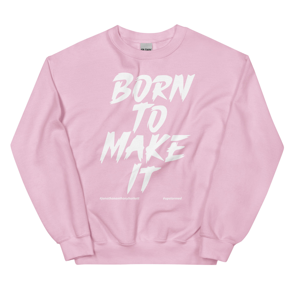 Born To Make It Upstormed Sweatshirt