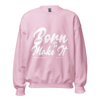 Born To Make It Upstormed Sweatshirt