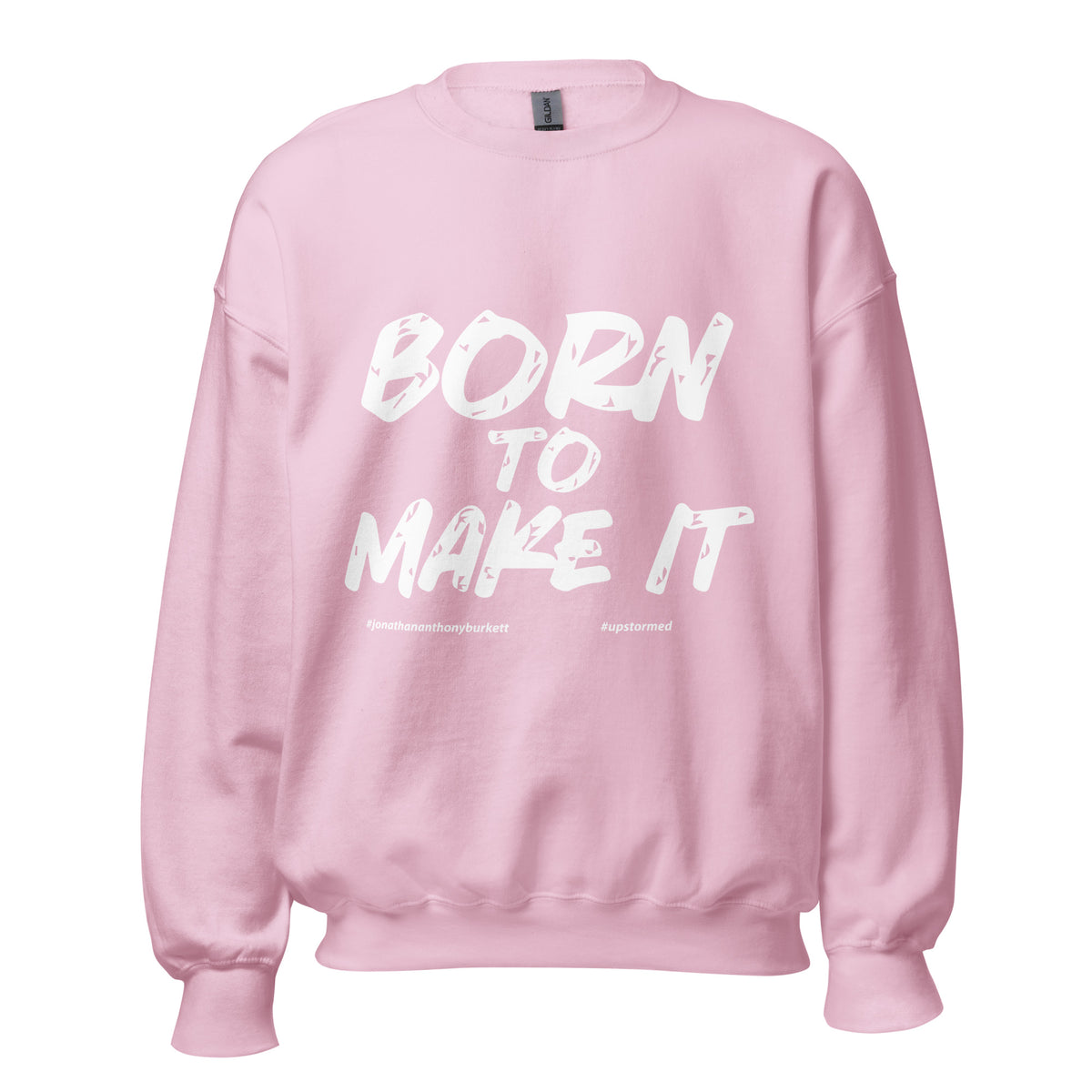 Born To Make It Upstormed Sweatshirt