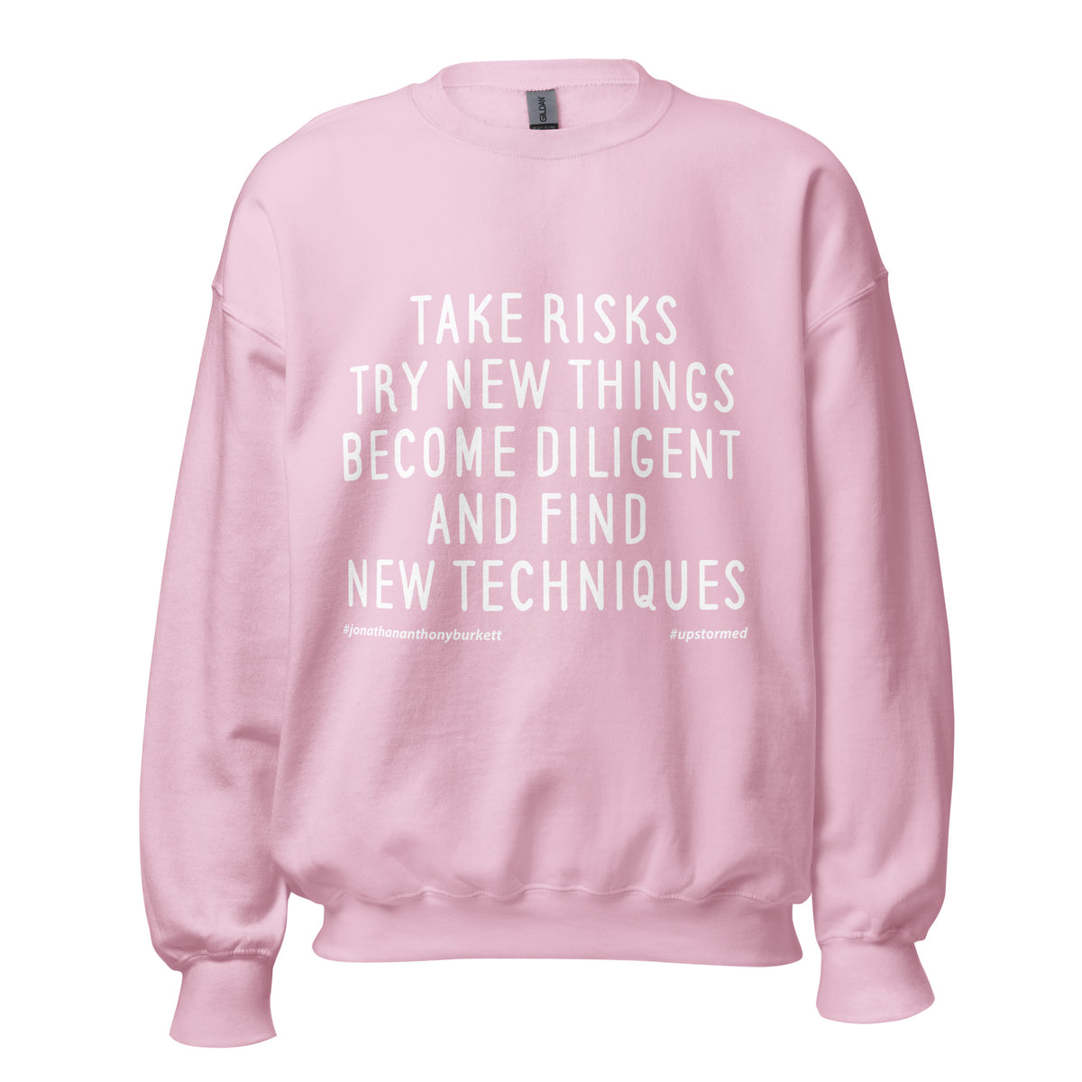 Take Risks Try New Things Upstormed Sweatshirt