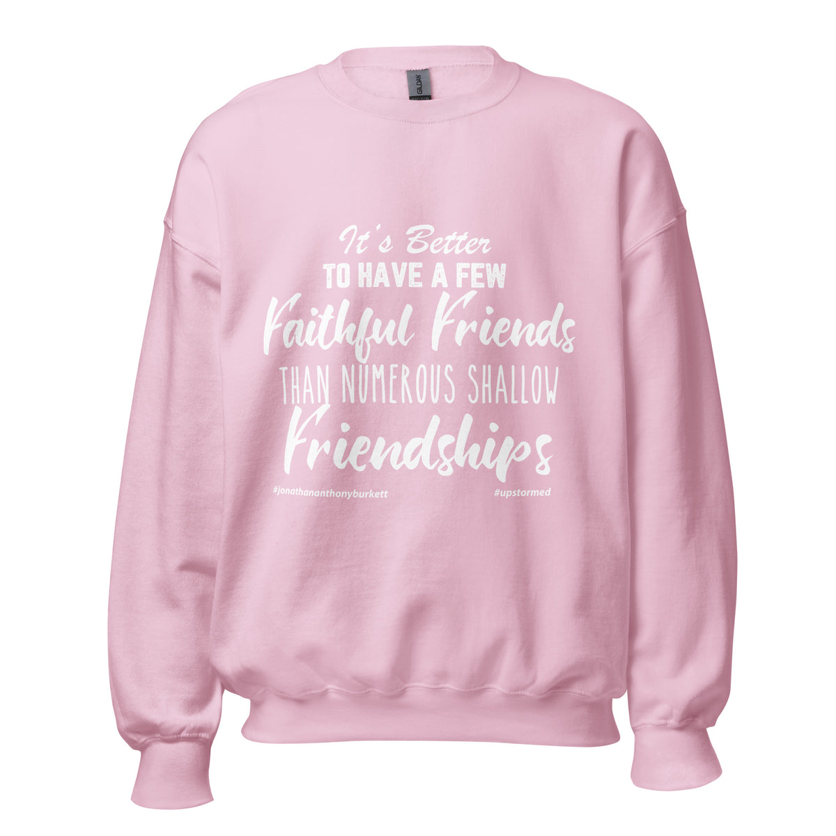 It’s Better To Have Few Faithful Friends Upstormed Sweatshirt