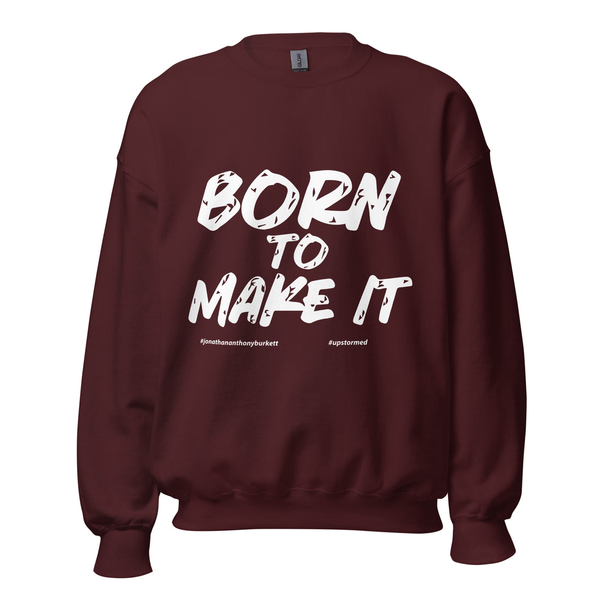 Born To Make It Upstormed Sweatshirt