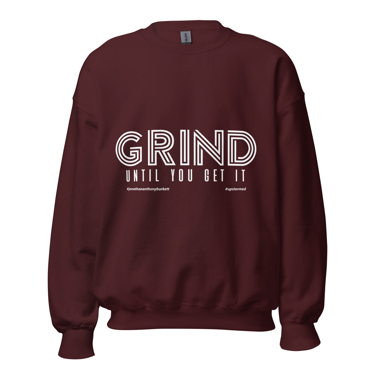 Grind Until You Get It Upstormed Sweatshirt