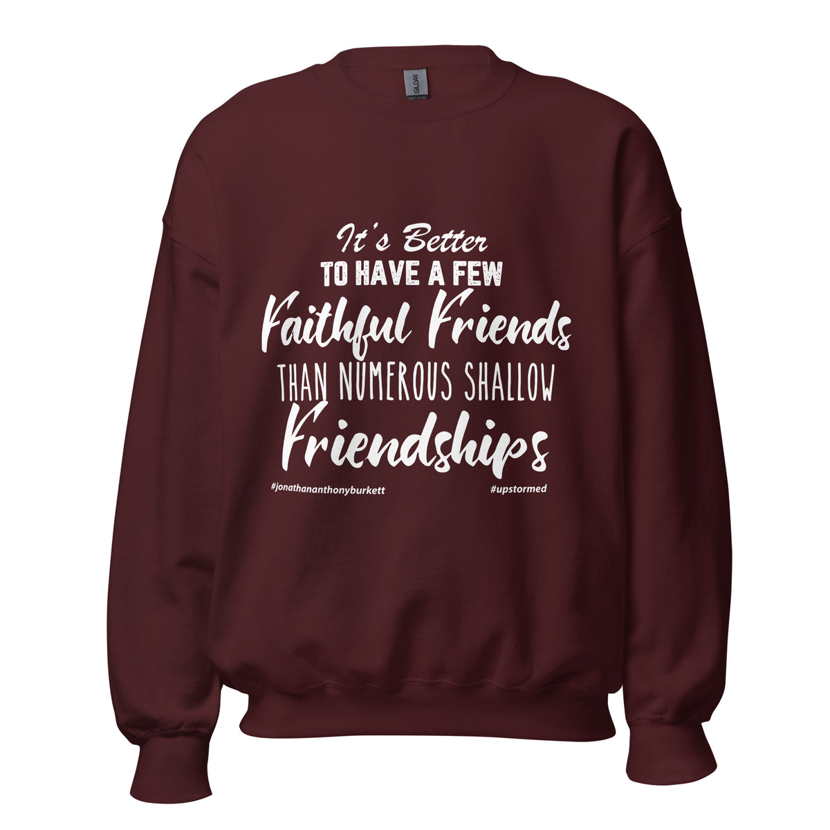 It’s Better To Have Few Faithful Friends Upstormed Sweatshirt