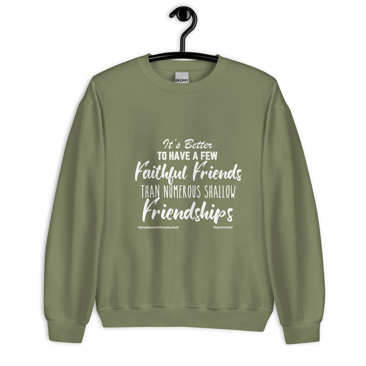 It's Better To Have A Few Faithful Friends Upstormed Sweatshirt