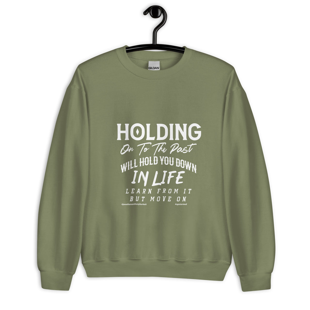 Holding on To The Past Will Hold You Down In Life Upstormed Sweatshirt