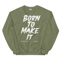 Born To Make It Upstormed Sweatshirt