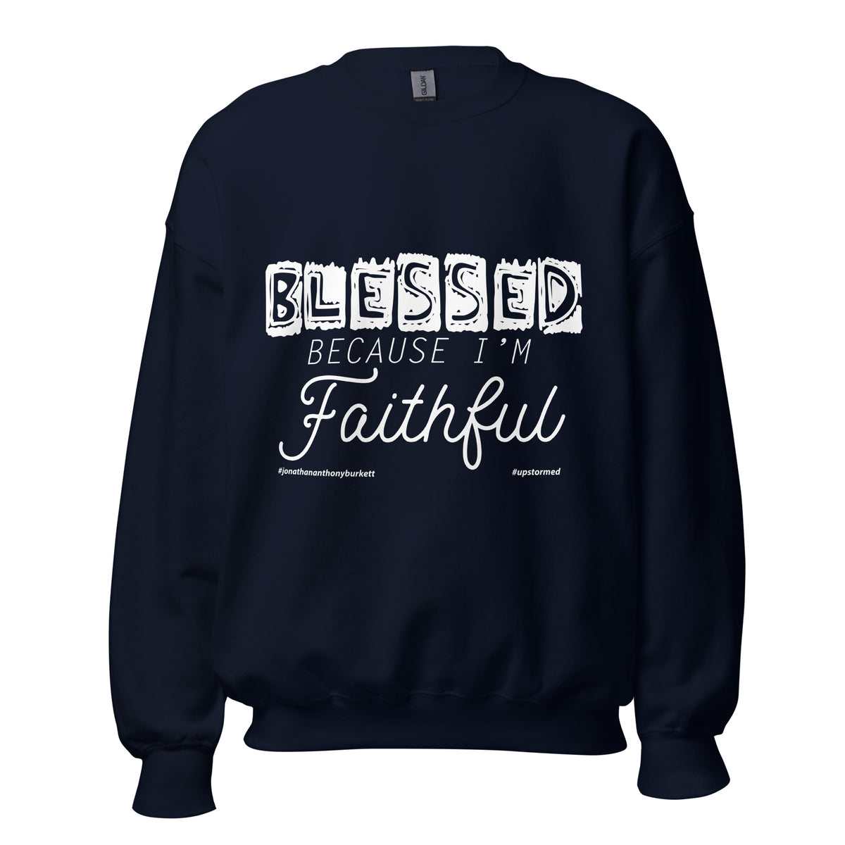 Blessed Because I'm Faithful Upstormed Sweatshirt