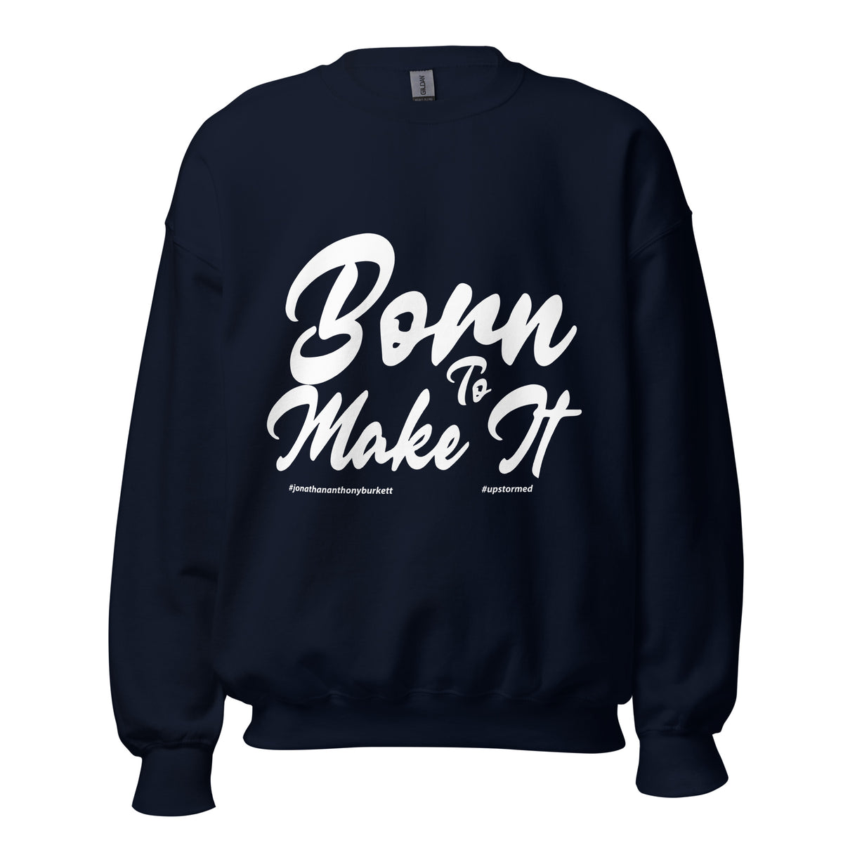 Born To Make It Upstormed Sweatshirt