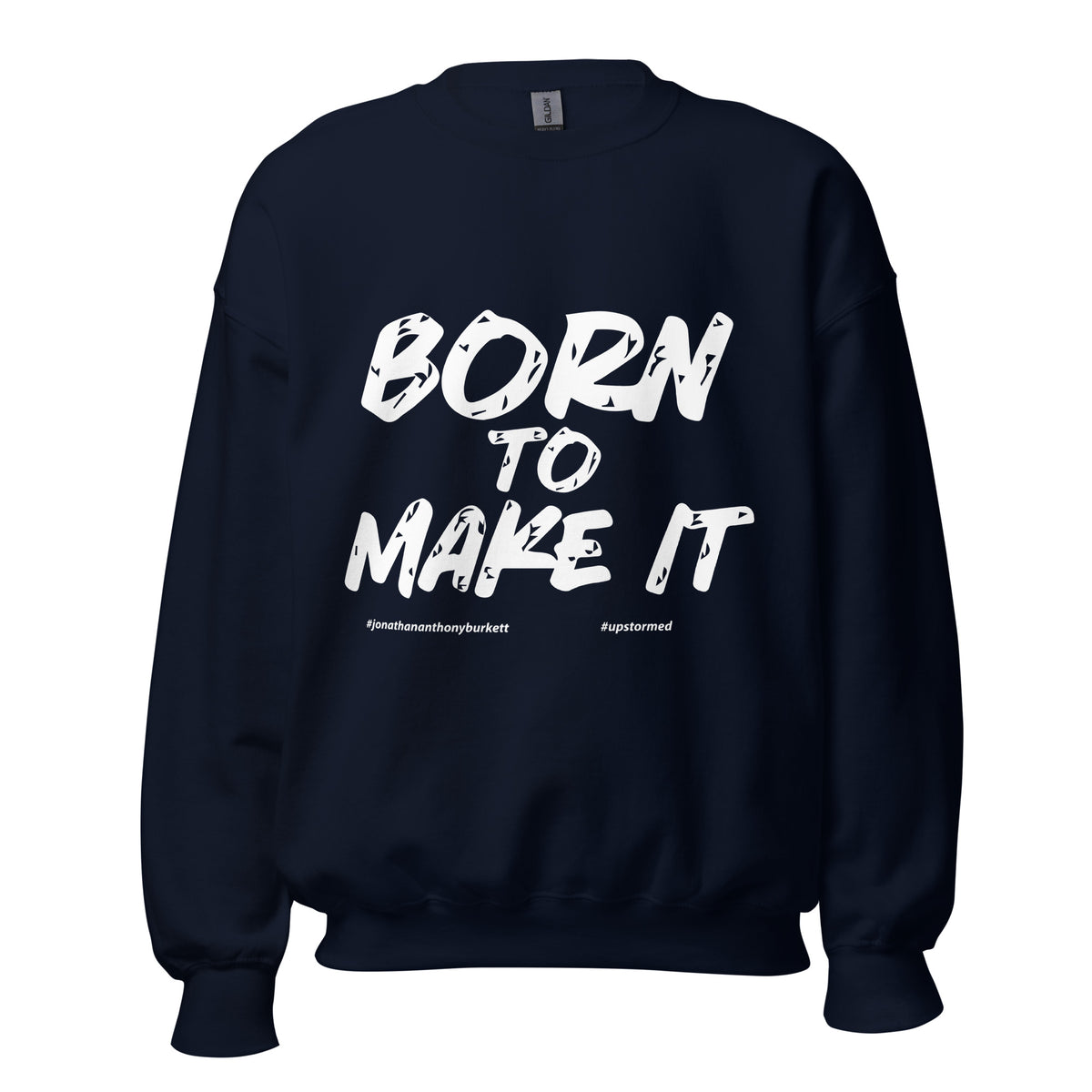 Born To Make It Upstormed Sweatshirt