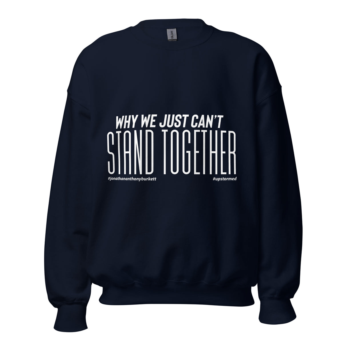 Why We Just Can't Stand Together Upstormed Sweatshirt