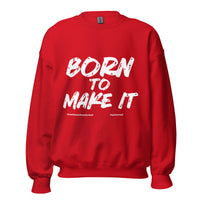 Born To Make It Upstormed Sweatshirt